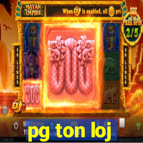 pg ton loj